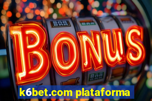 k6bet.com plataforma